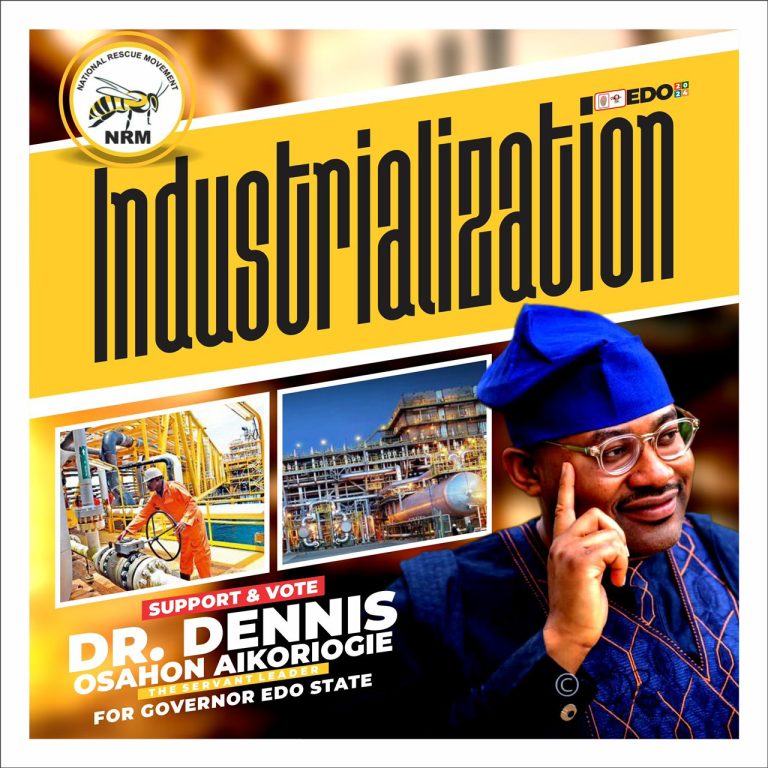 Industrialization: The Key to Economic Development in Edo State under Dr. Dennis Osahon Aikoriogie’s Leadership