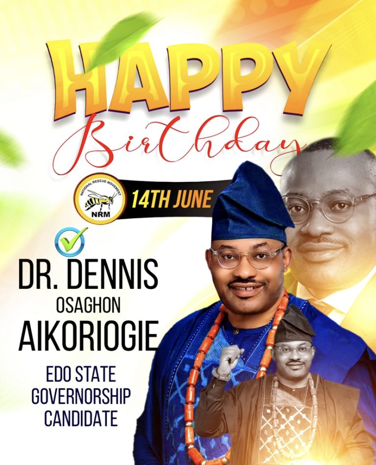 Birthday Wish for Dr. Dennis Osahon Aikoriogie, the Gubernatorial Candidate of National Rescue Movement in Edo State