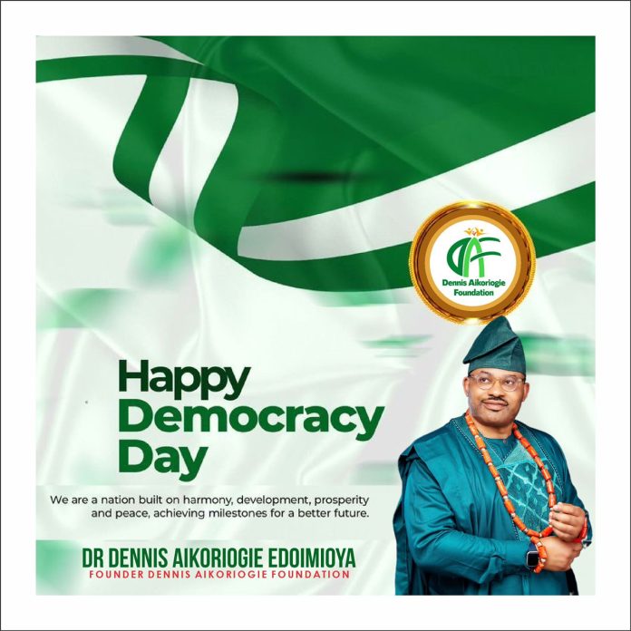 Dr Dennis Osahon Aikoriogie Calls for Renewed Commitment to Democratic Values in Democracy Day Message