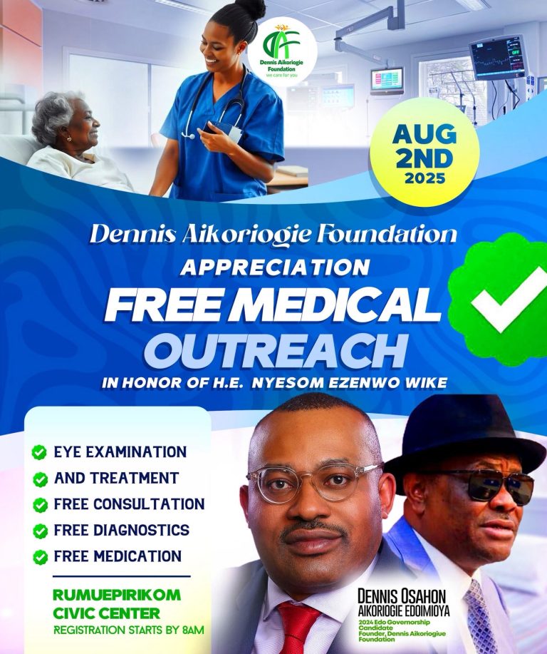 Dennis AIKORIOGIE Foundation to Conduct Free Medical Outreach in Honour of His Excellency Nyesom Ezenwo Wike on August 2, 2025